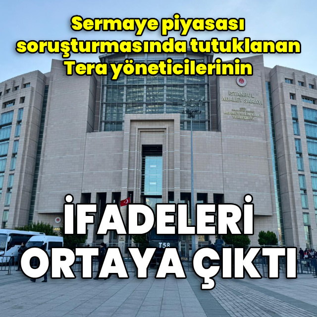 Tera yöneticilerinin ifadeleri ortaya çıktı