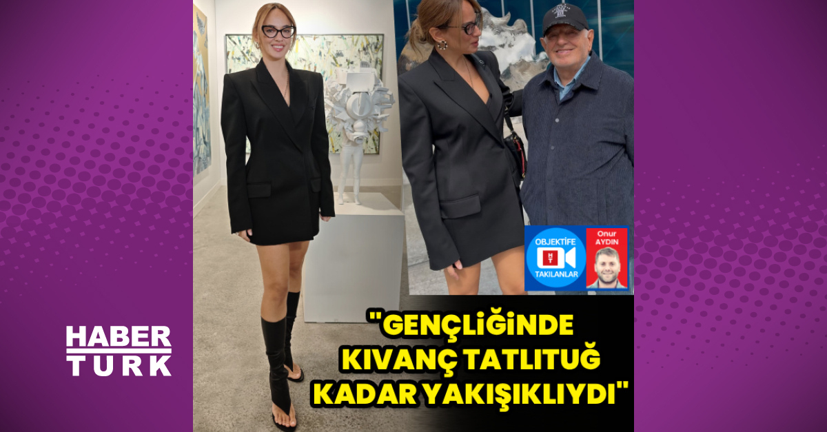 "Kıvanç Tatlıtuğ kadar yakışıklıydı"