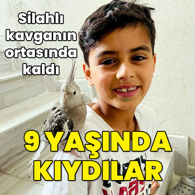 Silahlı kavganın ortasında kaldı... 9 yaşında can verdi