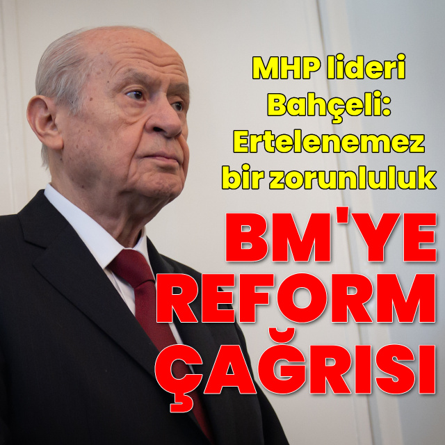 Bahçeli'den BM mesajı: Ertelenemez düzeyde
