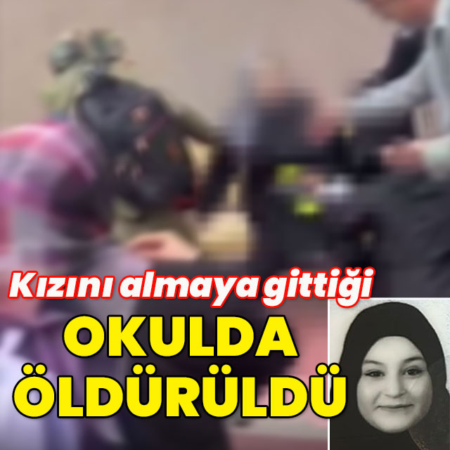 Kızını alacağı okul bahçesinde öldürüldü