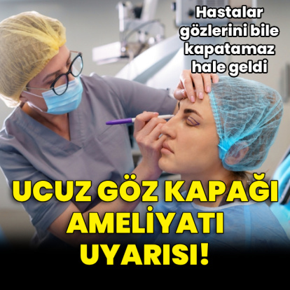 Ucuz göz kapağı ameliyatı uyarısı!