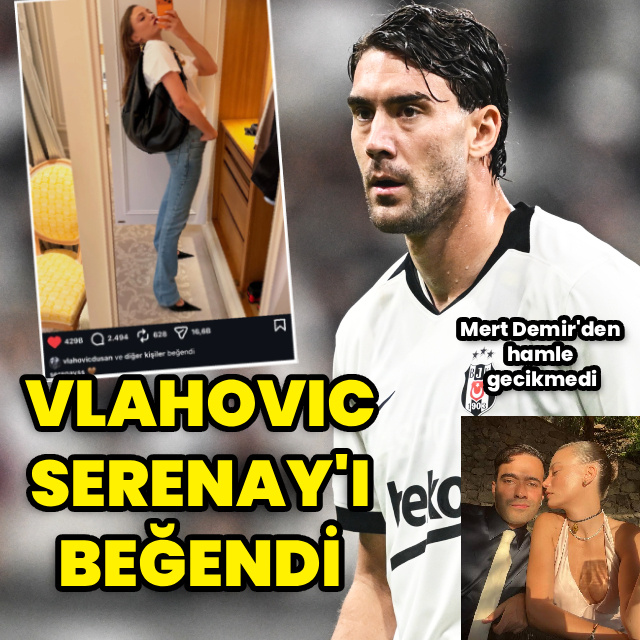 Vlahovic, Serenay'ı beğendi