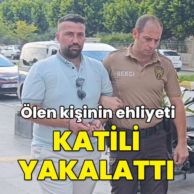 Ölen kişinin ehliyeti katili yakalattı