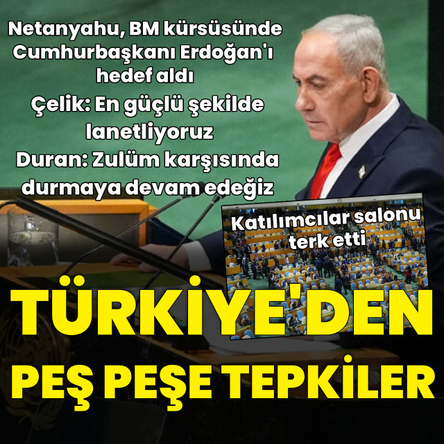 Türkiye'den Netanyahu'ya peş peşe tepkiler