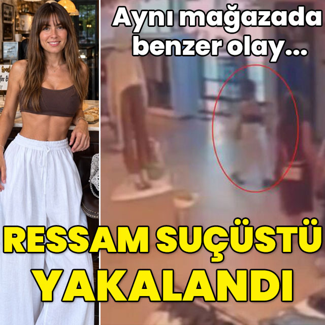 Aynı mağazada benzer olay... Ressam suçüstü yakalandı