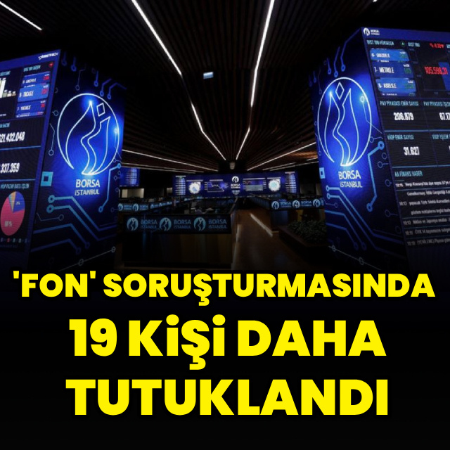 'Fon' soruşturmasında 19 şüpheli daha tutuklandı