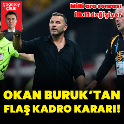 Okan Buruk'tan flaş kadro kararı!