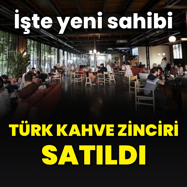 Türk kahve zinciri satıldı! İşte yeni sahibi