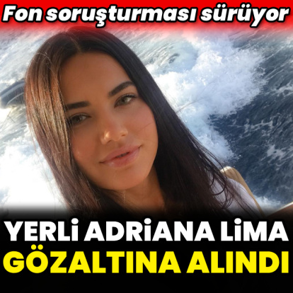 'Yerli Adriana Lima' gözaltına alındı