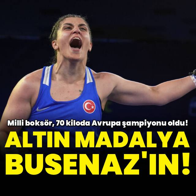 Busenaz Sürmeneli altın madalyanın sahibi oldu!