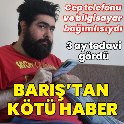 Cep telefonu, bilgisayar bağımlısıydı... 3 ay tedavi gördü... Kötü haber geldi!