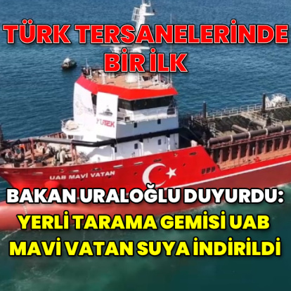 Türkiye’nin ilk emici özellikli tarama gemisi suyla buluştu