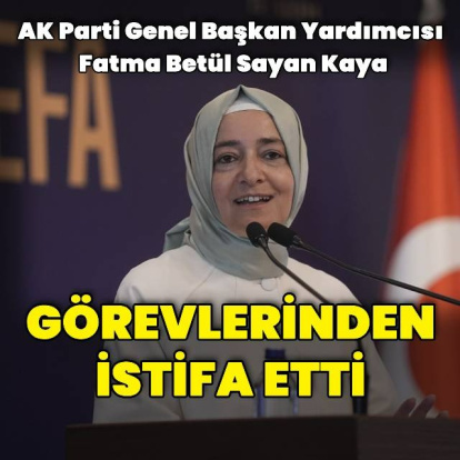 Fatma Betül Sayan Kaya görevinden istifa etti