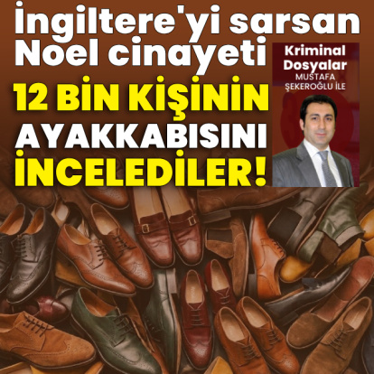 İngiltere'yi sarsan Noel cinayeti! 12 bin kişinin ayakkabısına baktılar!