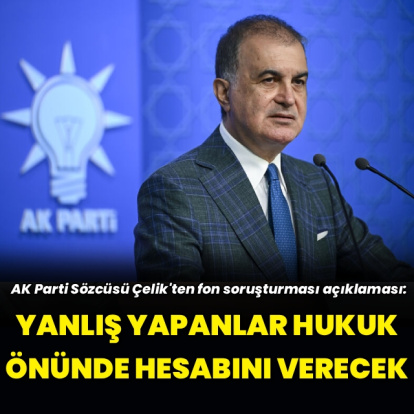 AK Parti Sözcüsü Çelik'ten fon soruşturması açıklaması