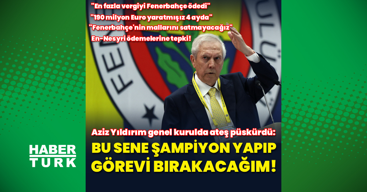 Aziz Yıldırım genel kurulda ateş püskürdü!