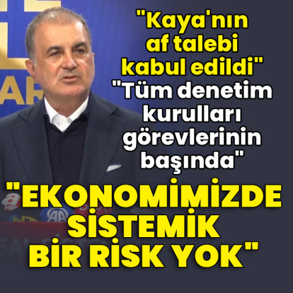 AK Parti Sözcüsü Çelik: Kaya'nın af talebi kabul edildi