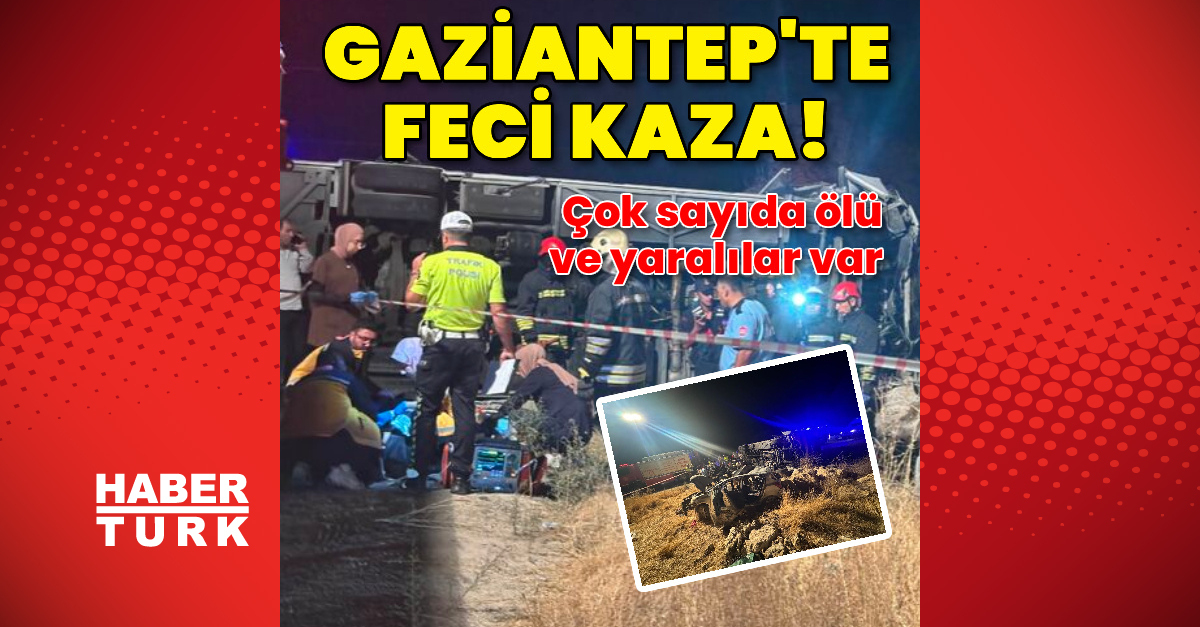 Gaziantep'te feci kaza: 7 ölü, 13 yaralı