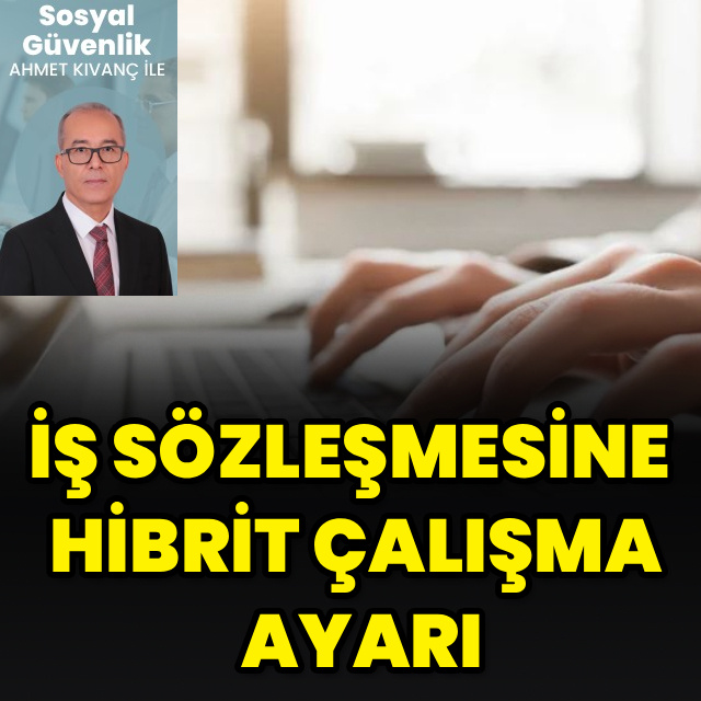 İş sözleşmesine hibrit çalışma ayarı