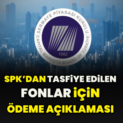SPK’dan tasfiye edilen fonlar için ödeme açıklaması