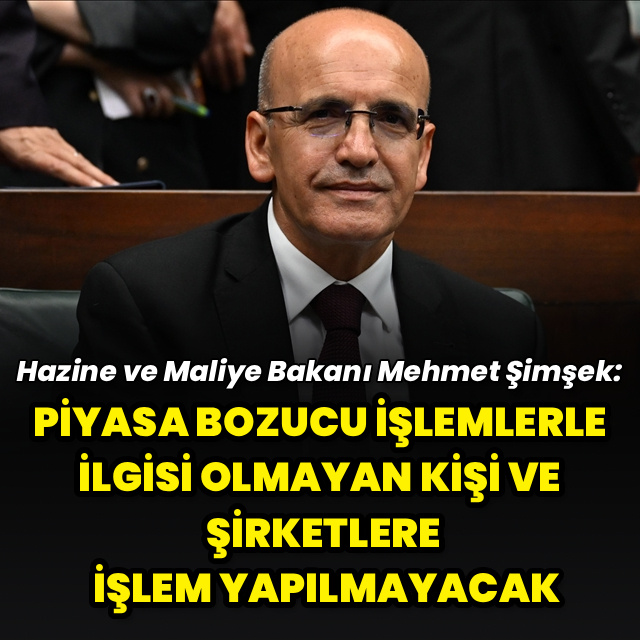"Piyasa bozucu işlemler ile ilgisi bulunmayan kişi ve şirketlere yönelik işlem yapılmayacak"