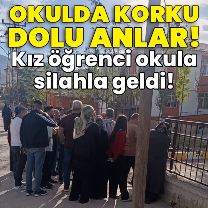 Kız öğrenci okula silahla geldi! Van'da korku dolu anlar!