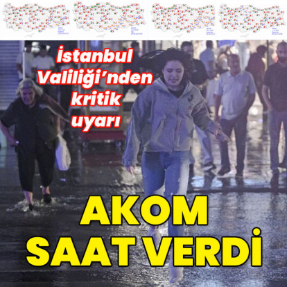 İstanbul Valiliği'nden kritik uyarı! AKOM saat verdi!