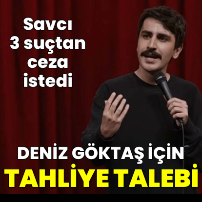 Deniz Göktaş'a tahliye talebi