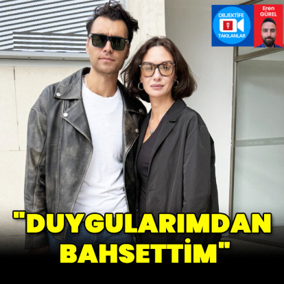 "Duygularımdan bahsettim"