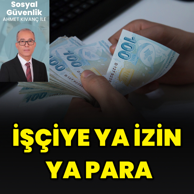 İşçiye ya izin ya para