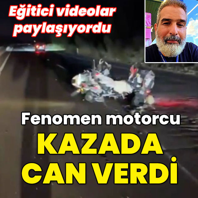 Fenomen motorcu kazada hayatını kaybetti