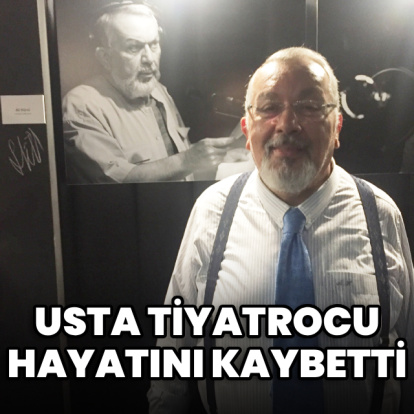 Usta tiyatrocu hayatını kaybetti