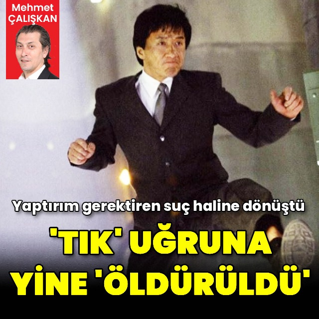 'Tık' uğruna 'öldürdüler'