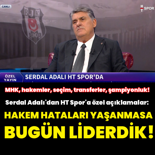 Beşiktaş Başkanı Adalı'dan HT Spor'a flaş açıklamalar!