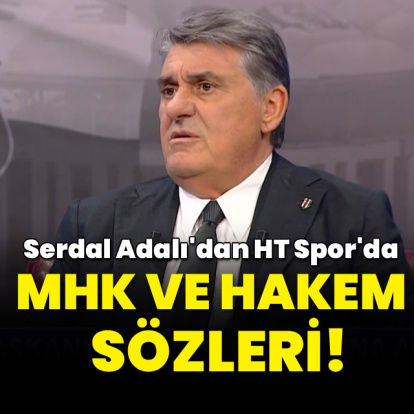 Adalı'dan HT Spor'da MHK ve hakem sözleri!