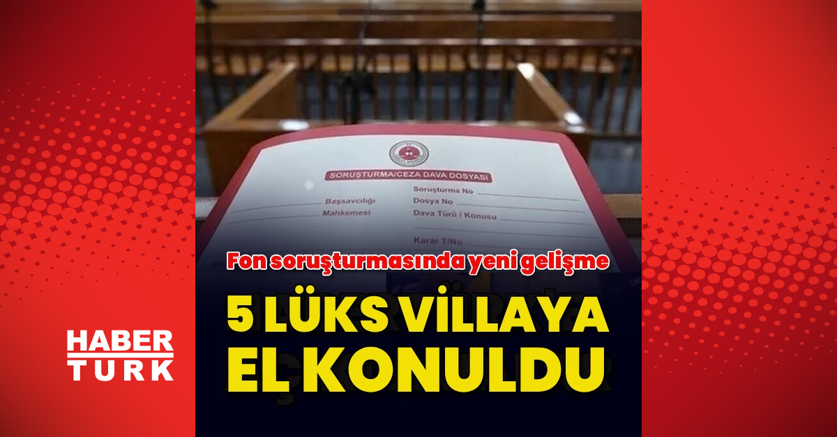 1,2 milyarlık villalara el konuldu