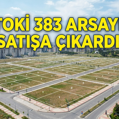 TOKİ 383 arsa satışında son gün!