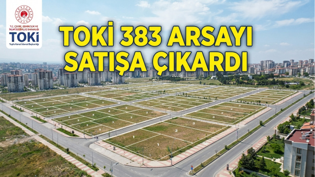 TOKİ 383 arsa satışında son gün!