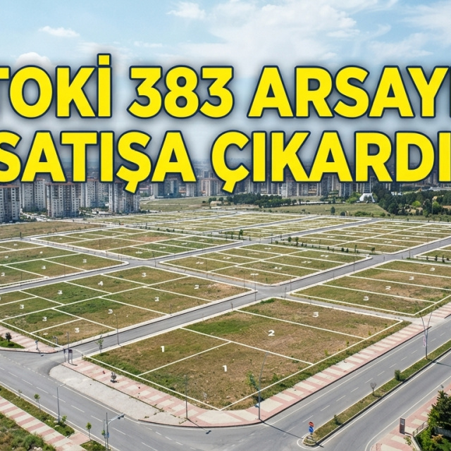 TOKİ 383 arsa satışında son gün!