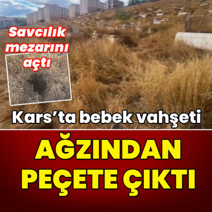 Kars'ta bebek vahşeti! Ağzından peçete çıktı