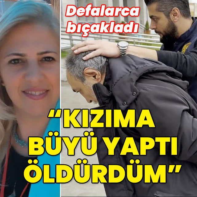 "Kızıma büyü yaptı öldürdüm"