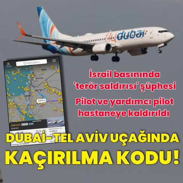 Dubai-Tel Aviv uçağında kaçırılma kodu verildi