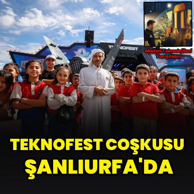 TEKNOFEST coşkusu Şanlıurfa'da