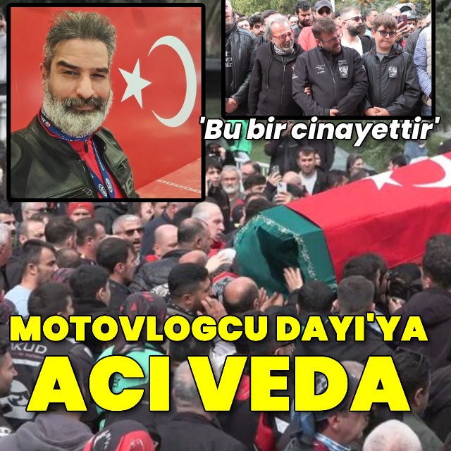 Motovlogcu Dayı'ya acı veda!
