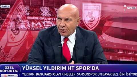 Trendyol Süper Lig ekiplerinden Samsunspor 'un başkanı Yüksel Yıldırım , HT