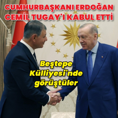 Cumhurbaşkanı Erdoğan, Cemil Tugay'ı kabul etti