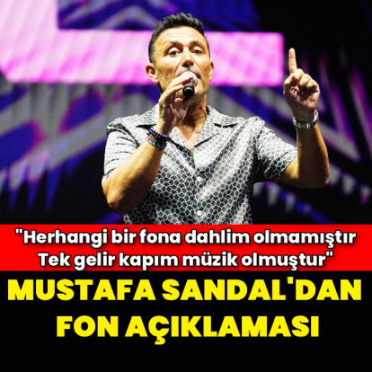 Mustafa Sandal'dan fon açıklaması