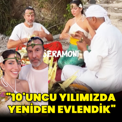 "10'uncu yılımızda yeniden evlendik"