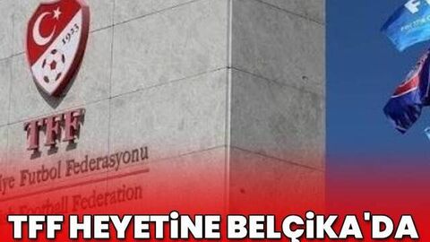 TFF heyetine Belçika'da saygısızlık!